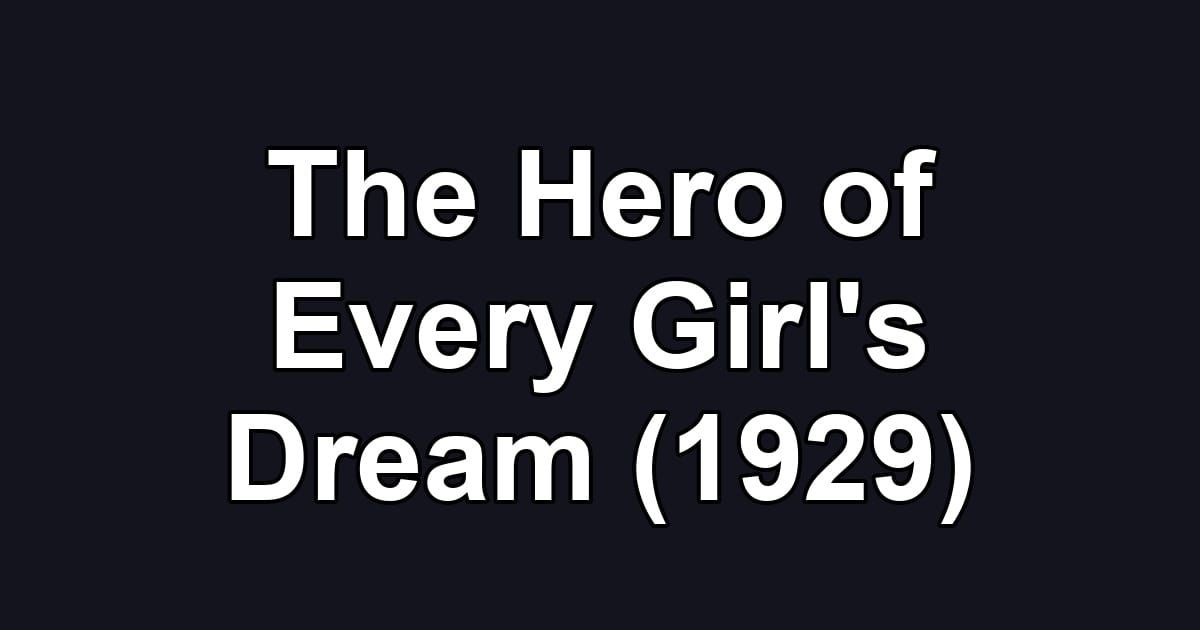 The Hero of Every Girl's Dream (1929)