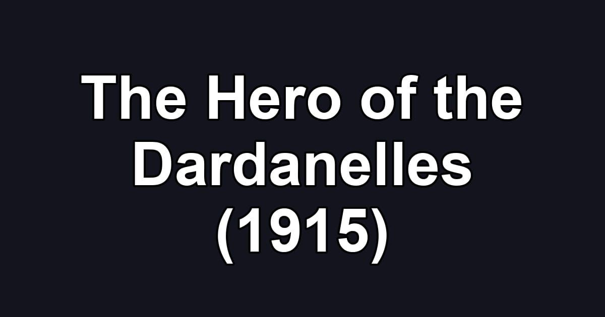 The Hero of the Dardanelles (1915)