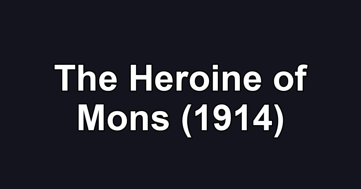 The Heroine of Mons (1914)