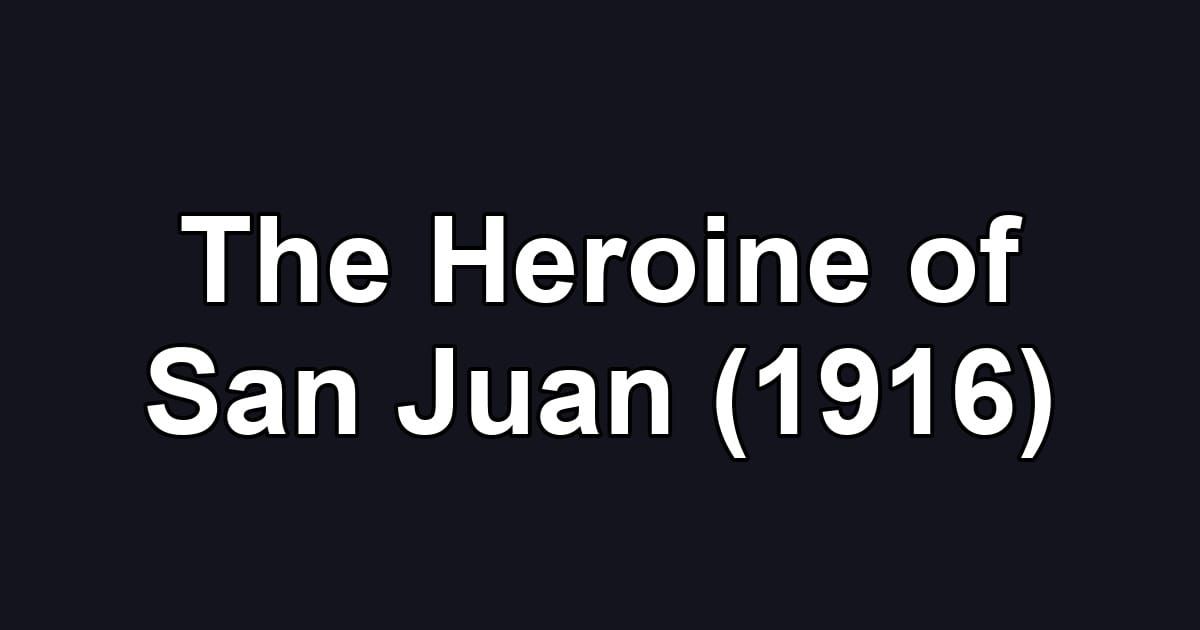 The Heroine of San Juan (1916)