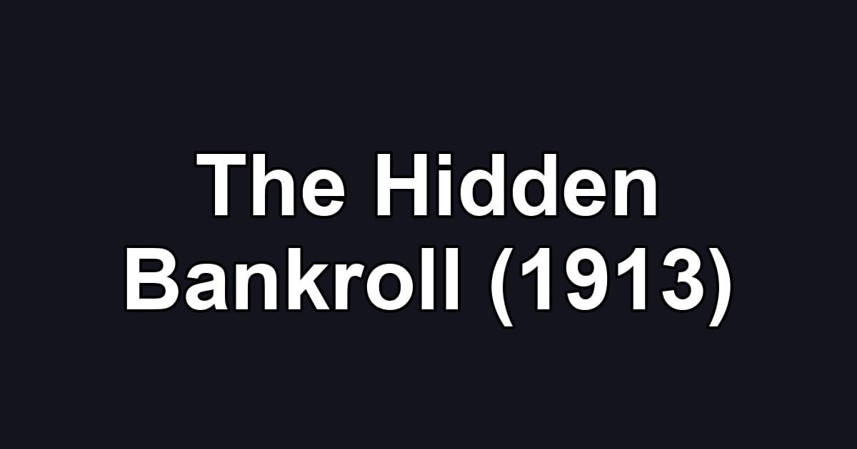 The Hidden Bankroll (1913)