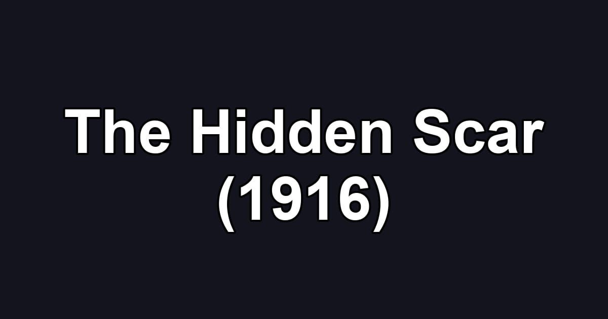 The Hidden Scar (1916)