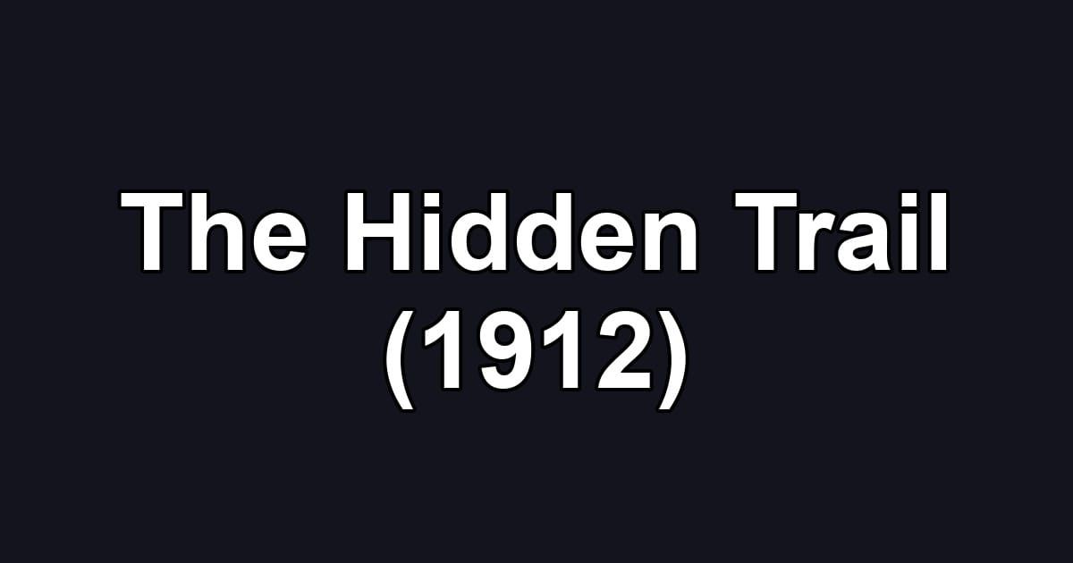 The Hidden Trail (1912)