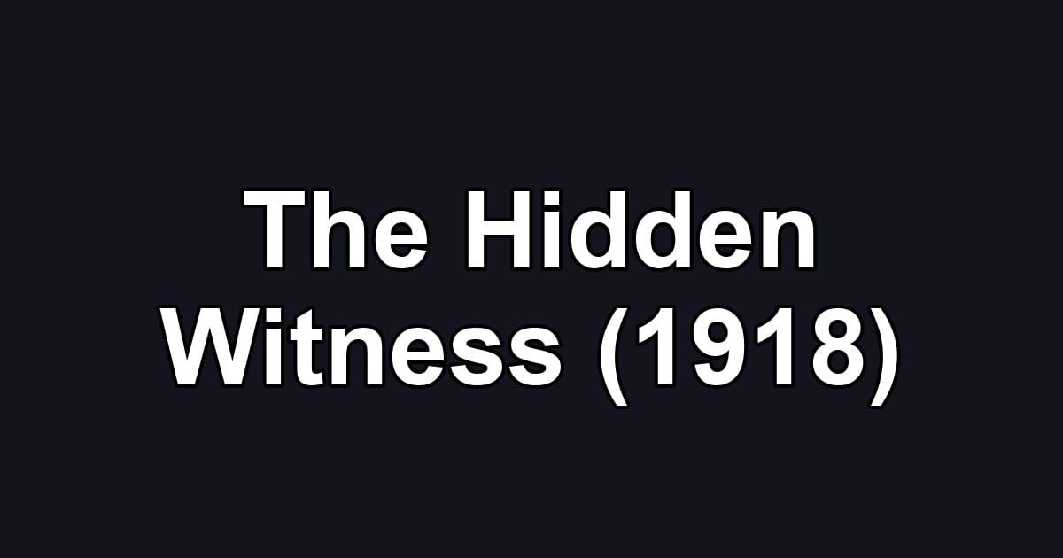 The Hidden Witness (1918)