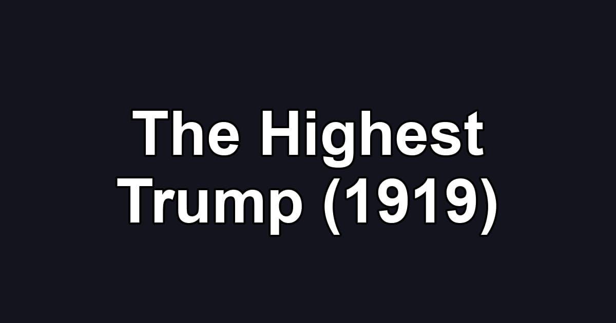 The Highest Trump (1919)