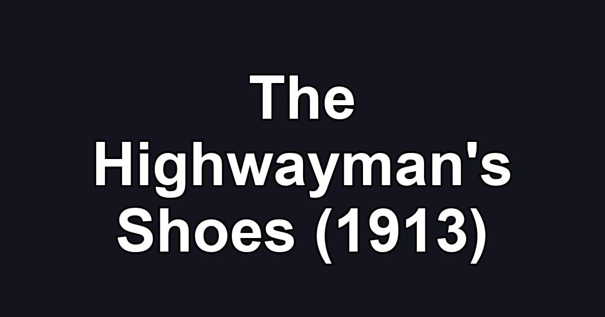 The Highwayman's Shoes (1913)