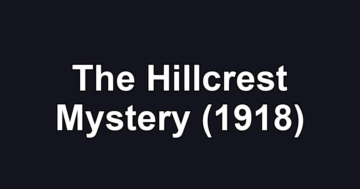 The Hillcrest Mystery (1918)