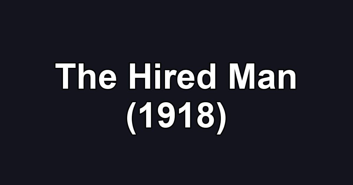 The Hired Man (1918)
