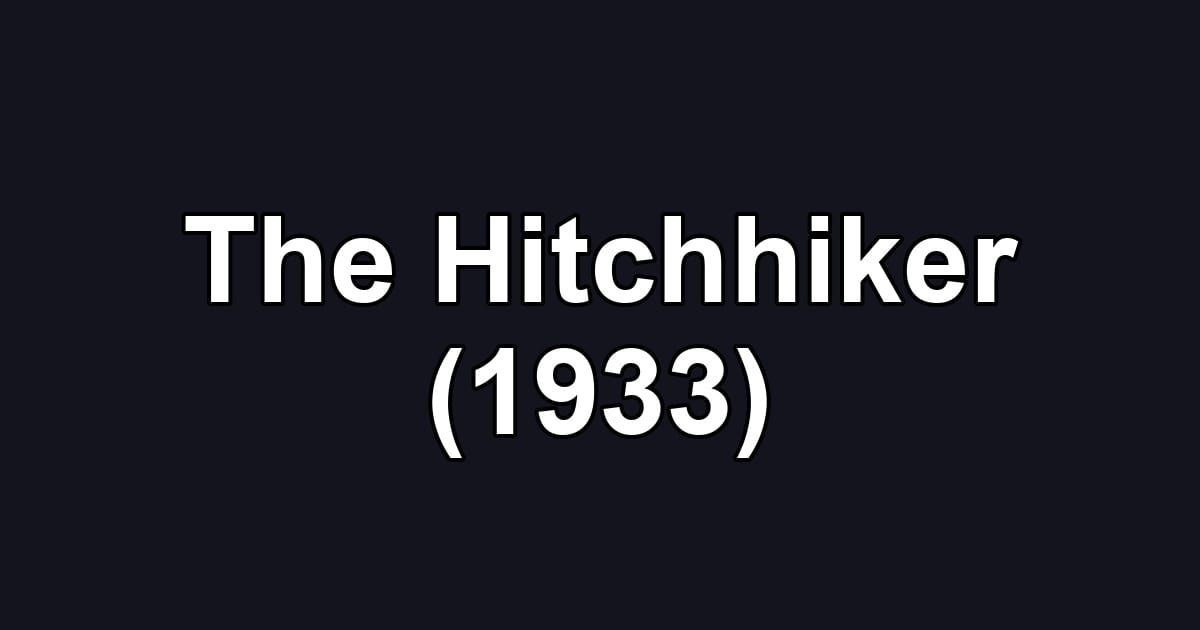 The Hitchhiker (1933)