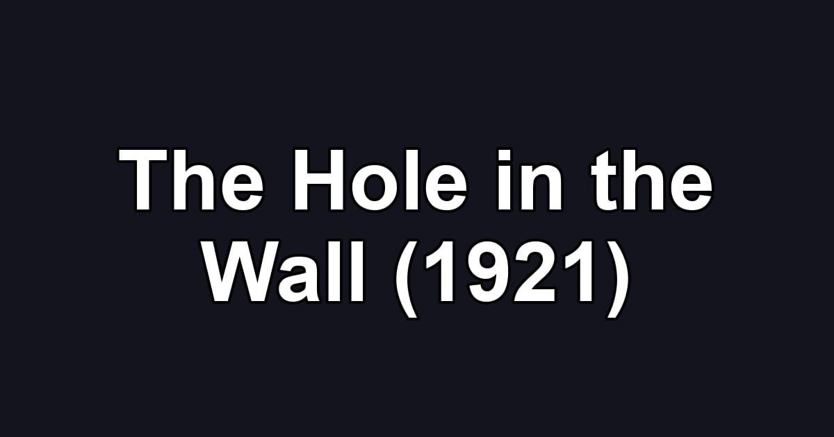 The Hole in the Wall (1921)