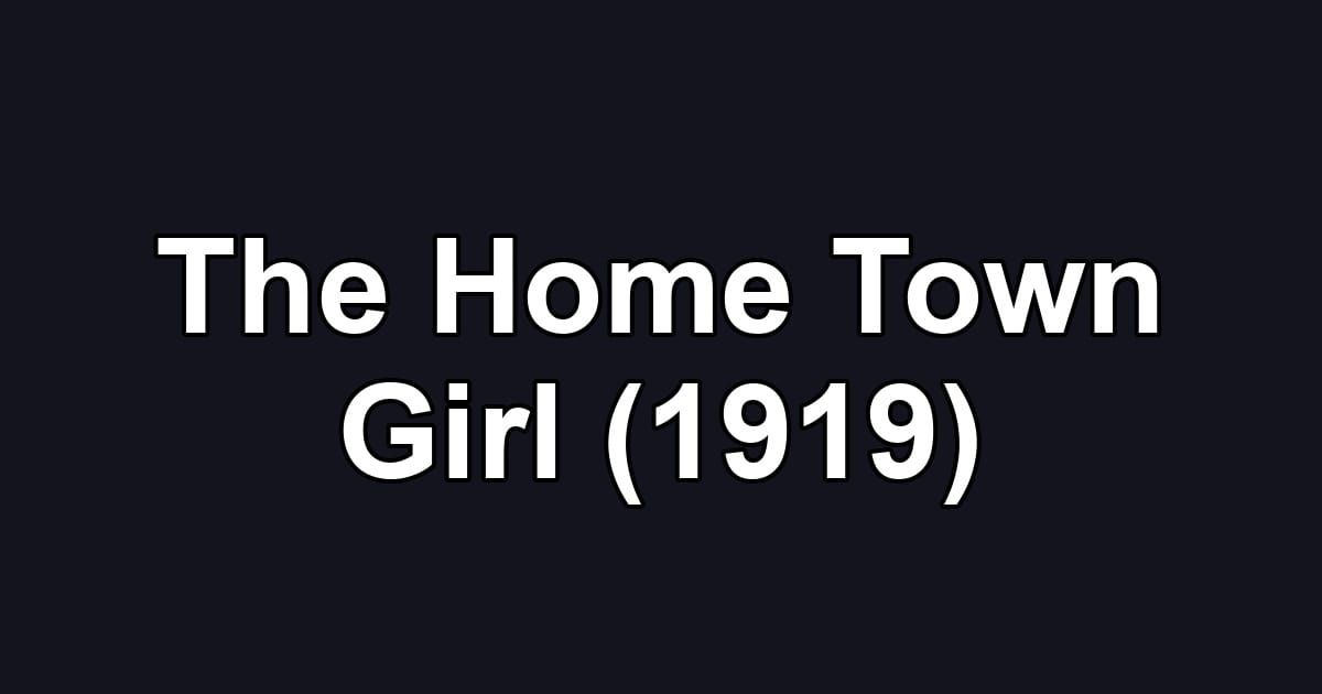 The Home Town Girl (1919)