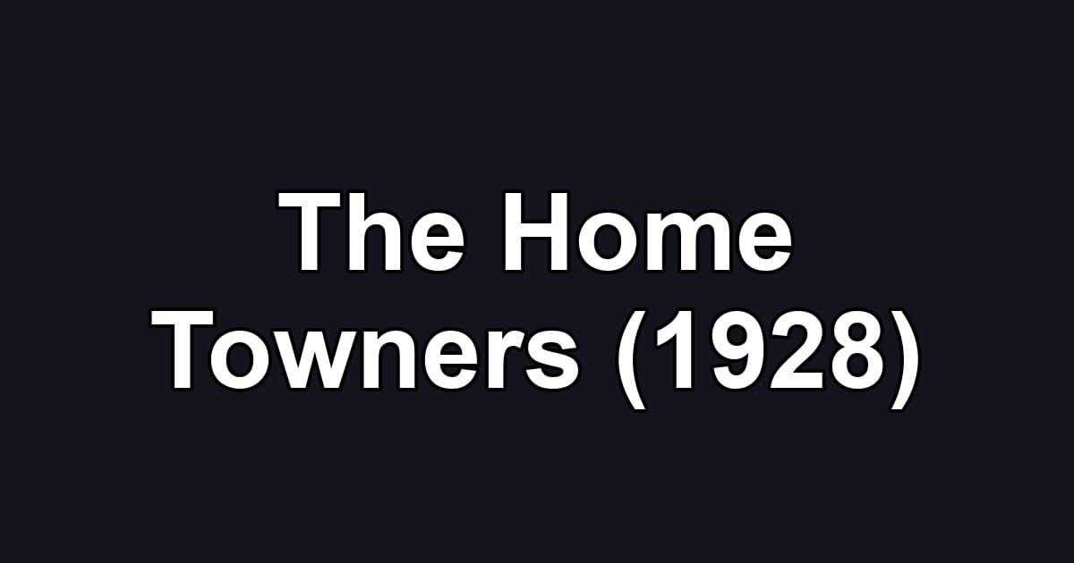 The Home Towners (1928)