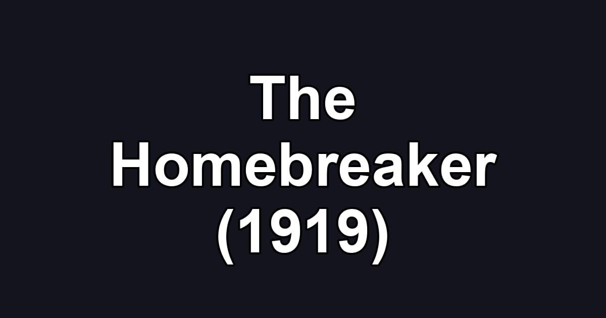 The Homebreaker (1919)