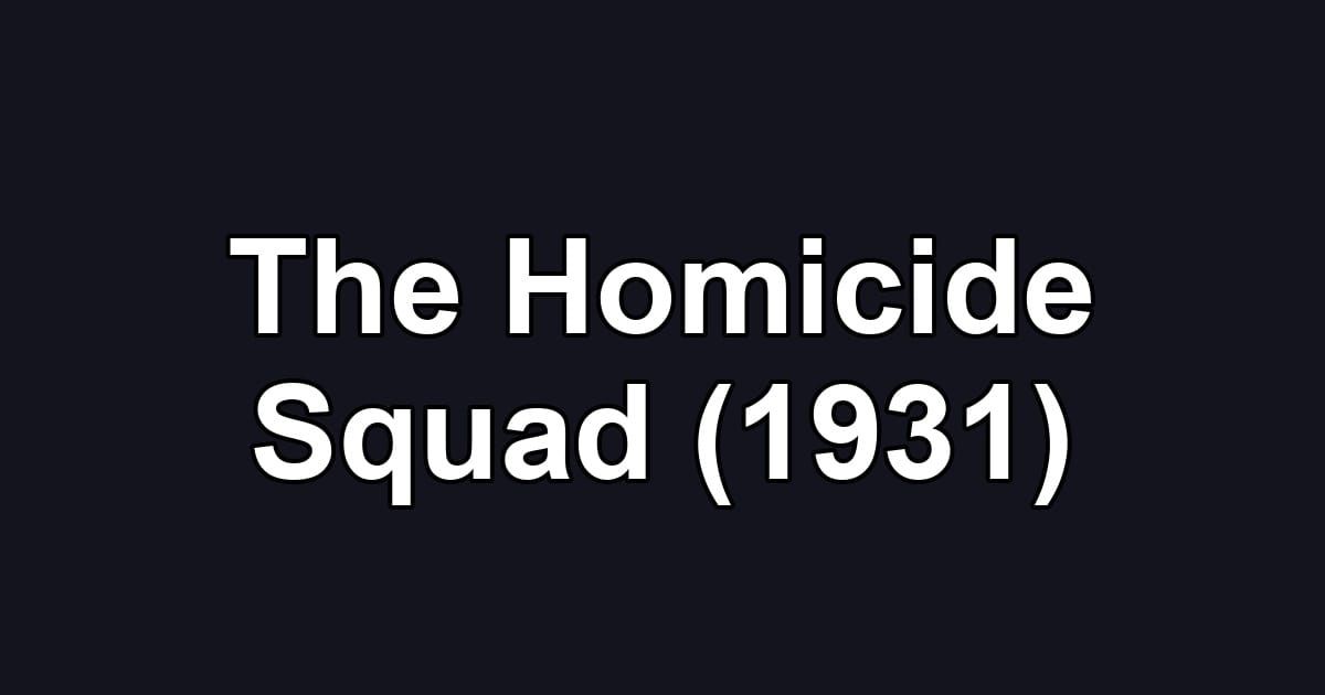 The Homicide Squad (1931)