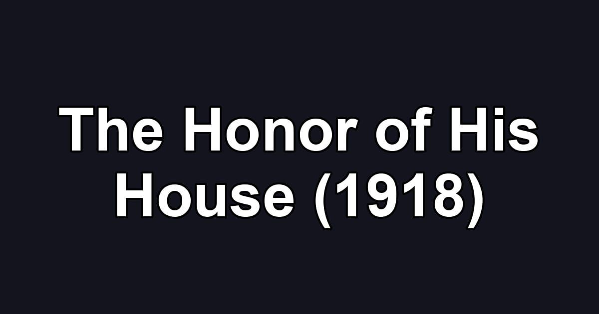 The Honor of His House (1918)