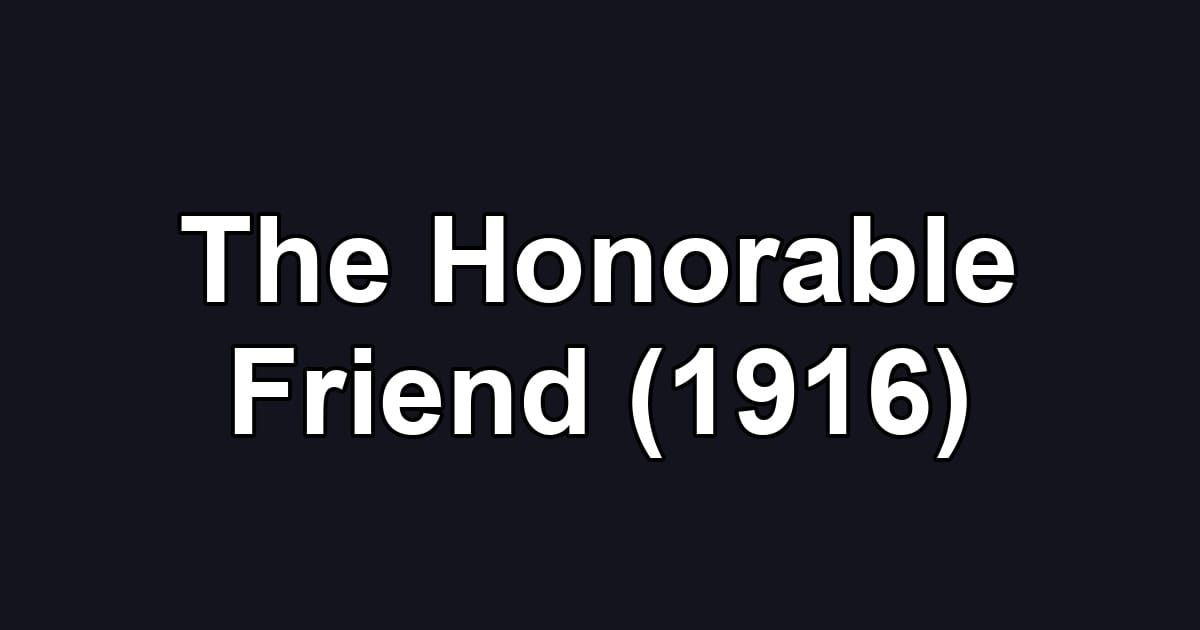 The Honorable Friend (1916)