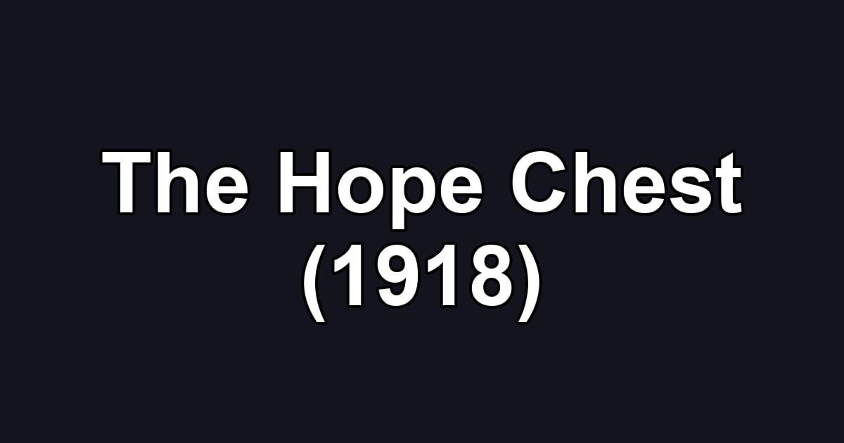 The Hope Chest (1918)