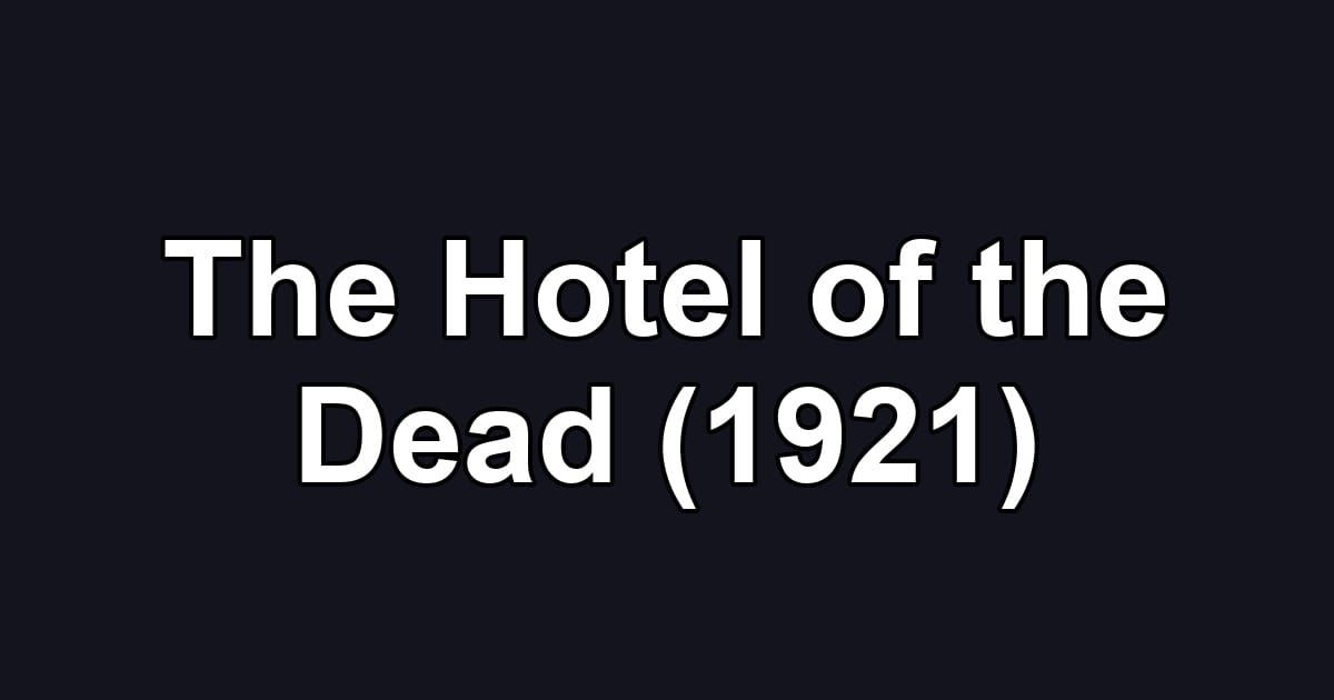 The Hotel of the Dead (1921)