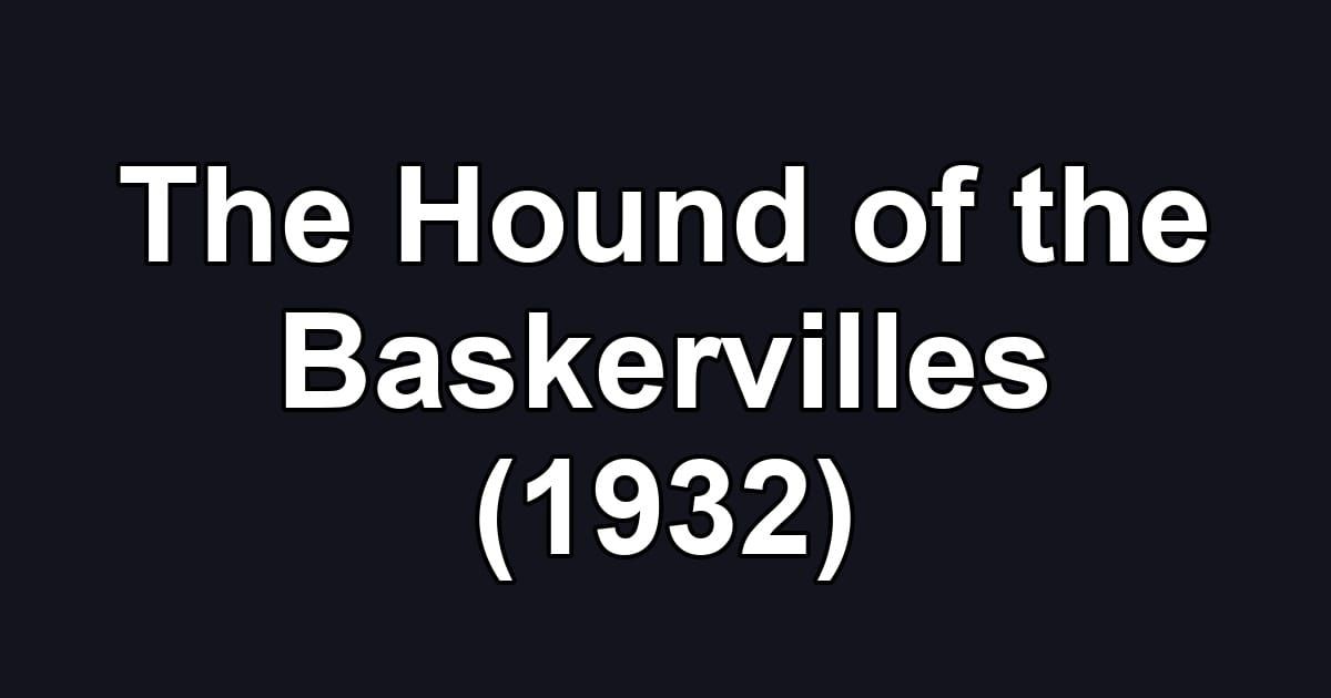 The Hound of the Baskervilles (1932)