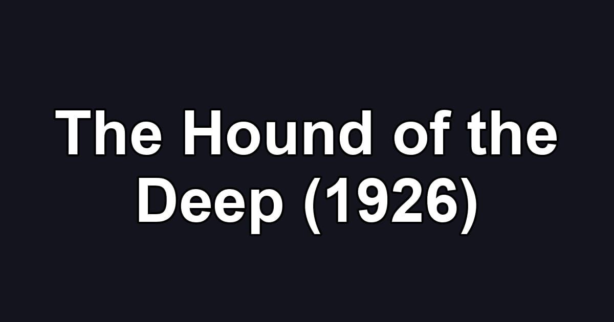 The Hound of the Deep (1926)