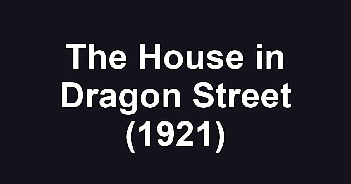The House in Dragon Street (1921)