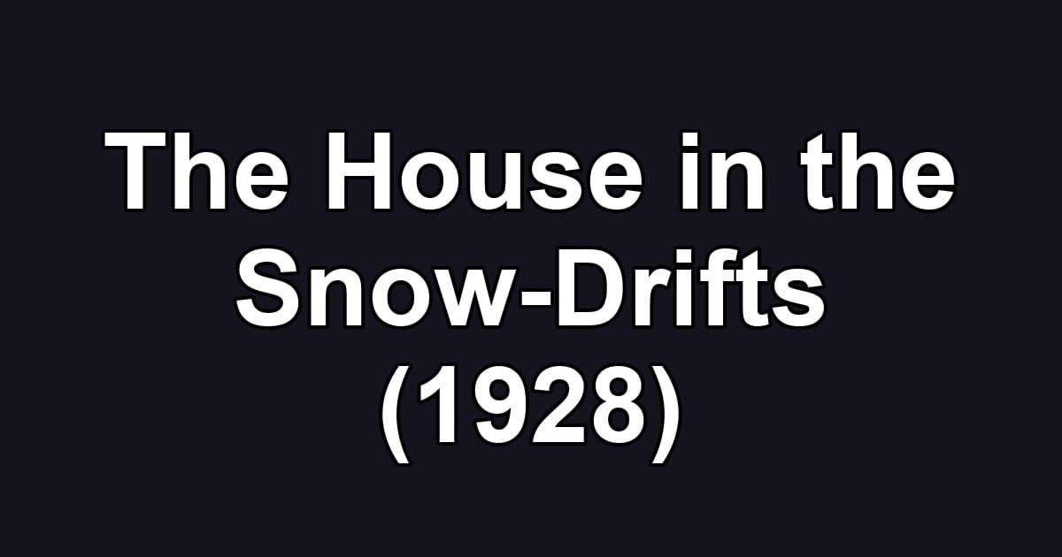 The House in the Snow-Drifts (1928)