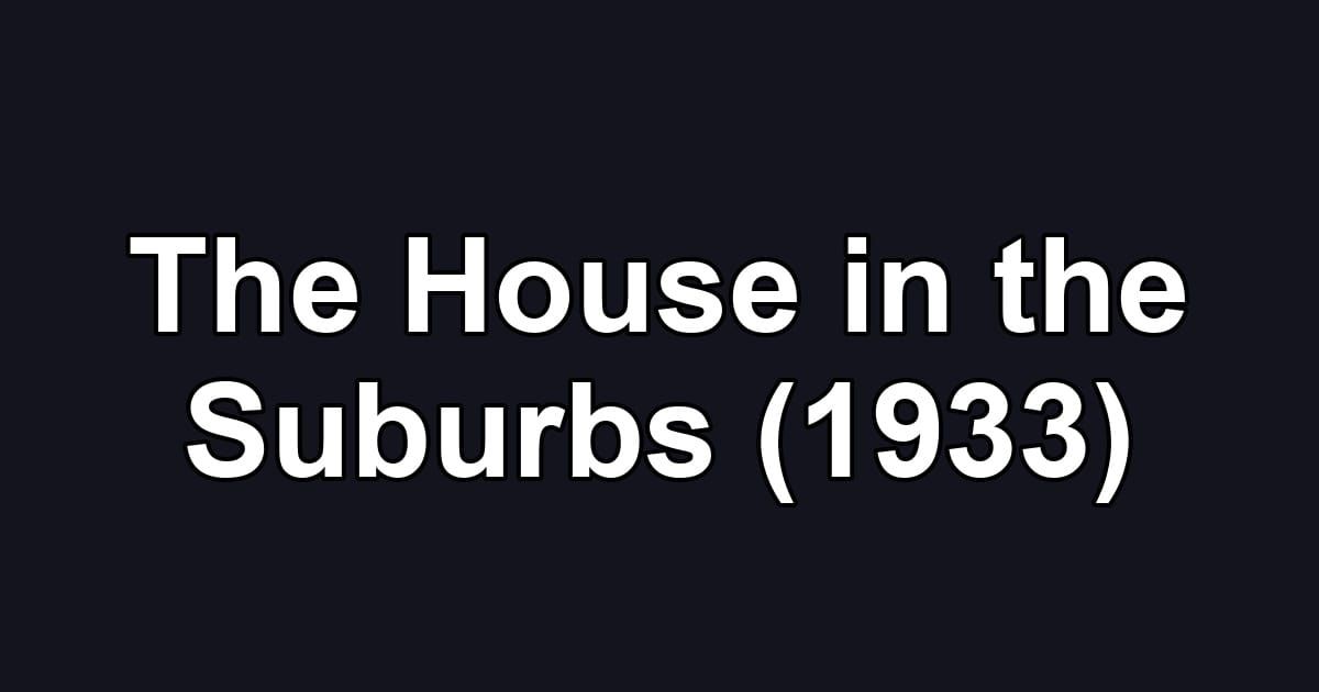 The House in the Suburbs (1933)