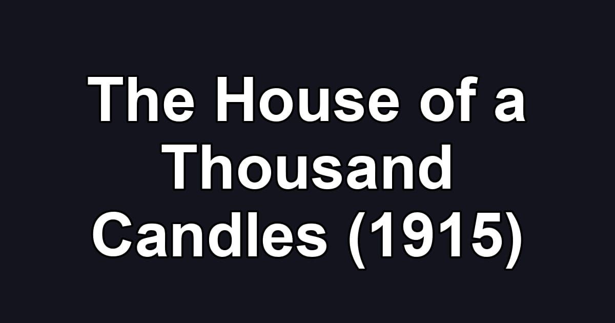 The House of a Thousand Candles (1915)