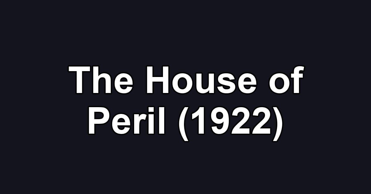 The House of Peril (1922)
