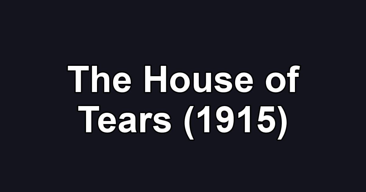 The House of Tears (1915)