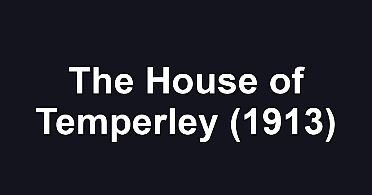 The House of Temperley (1913)