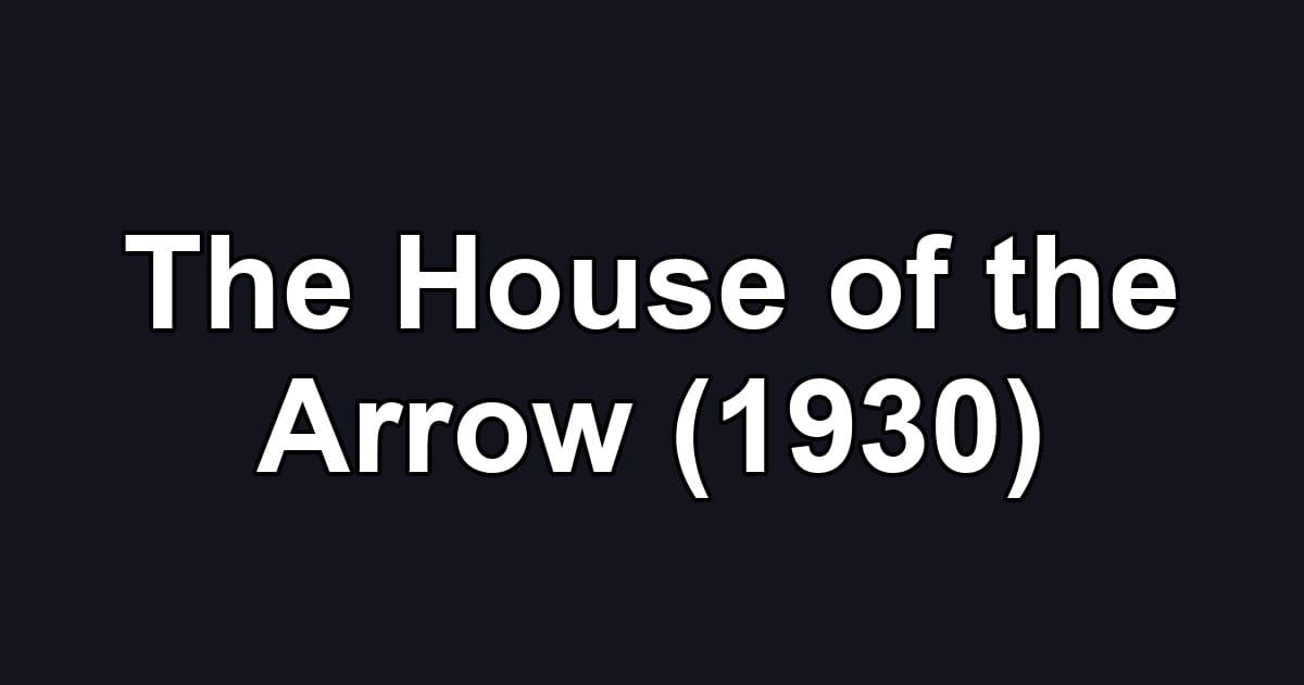The House of the Arrow (1930)