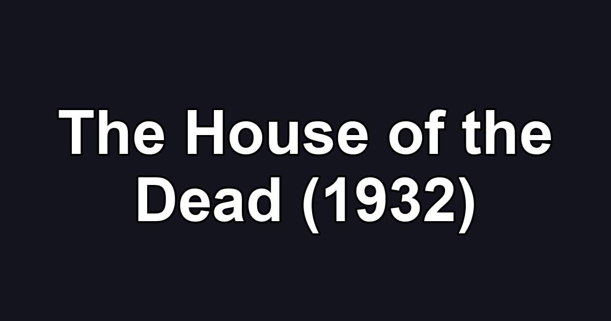 The House of the Dead (1932)