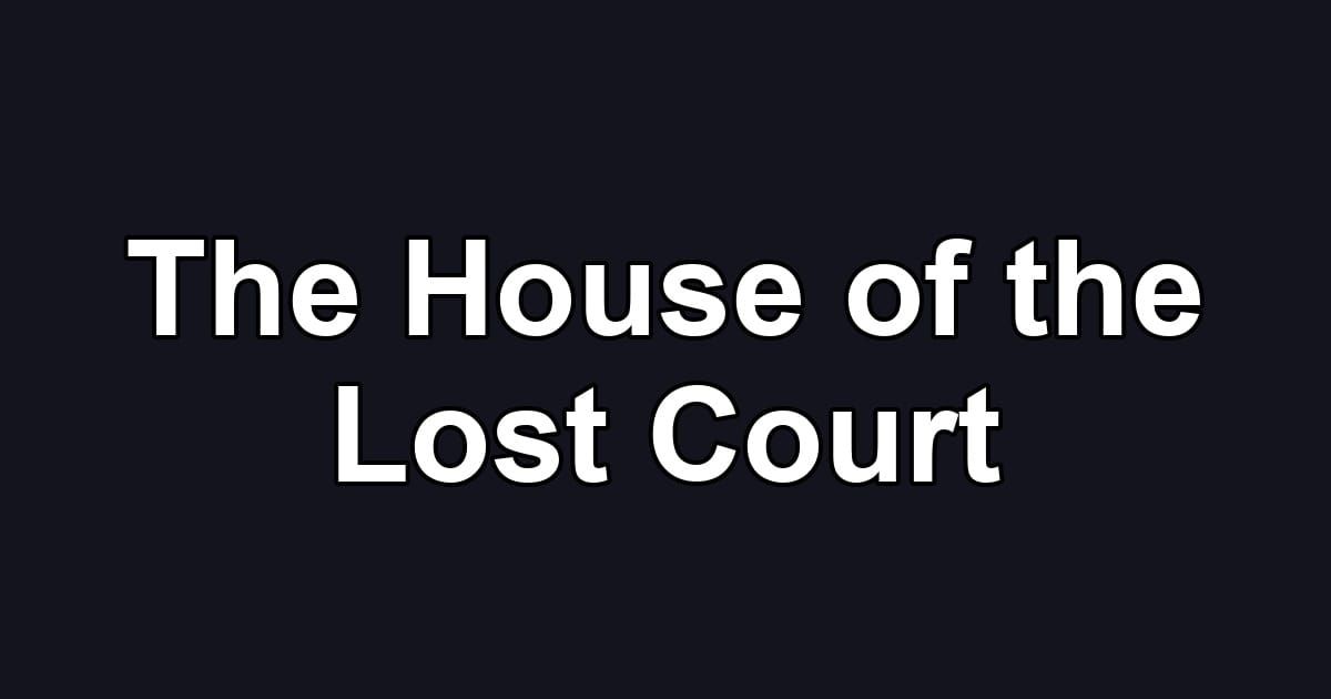 The House of the Lost Court