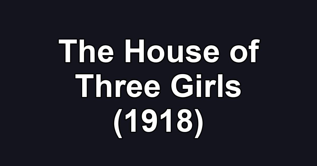 The House of Three Girls (1918)