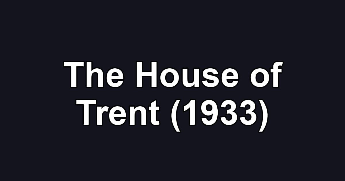 The House of Trent (1933)