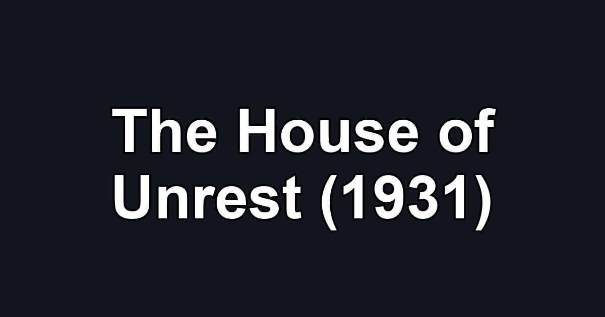 The House of Unrest (1931)