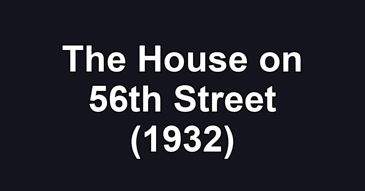 The House on 56th Street (1932)
