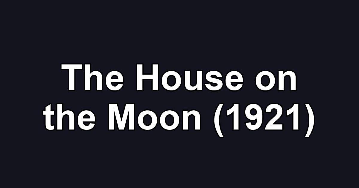 The House on the Moon (1921)
