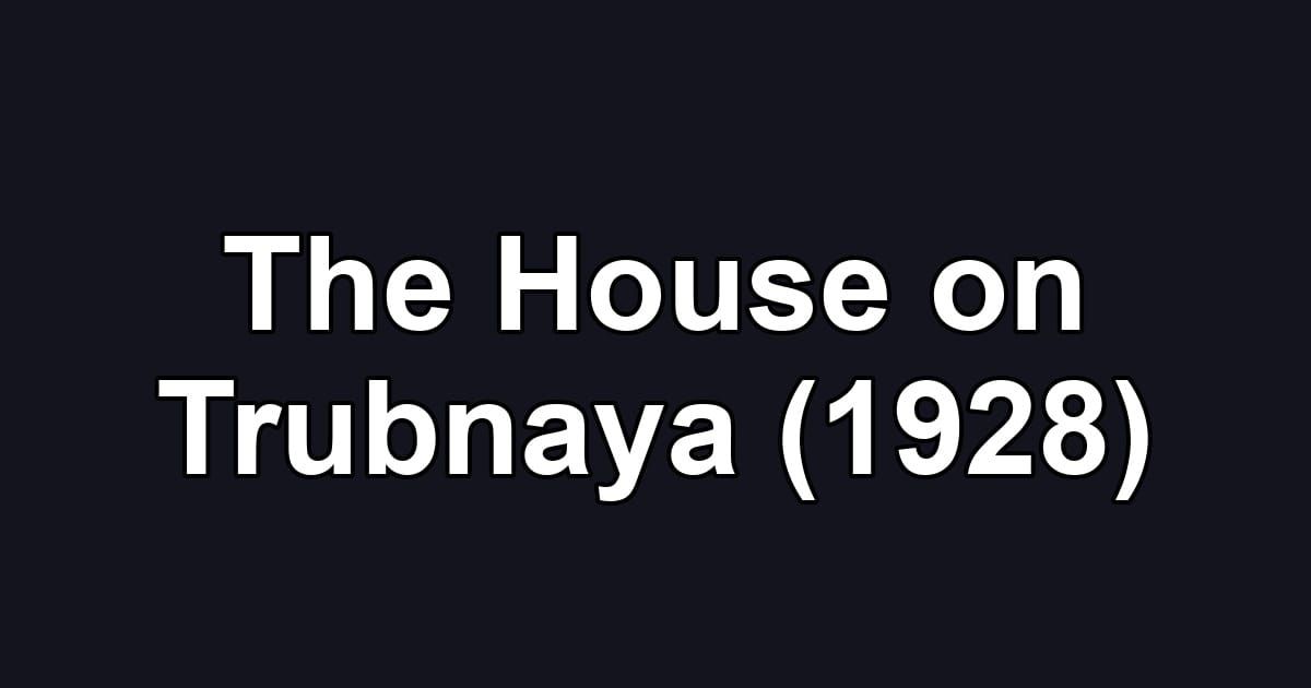 The House on Trubnaya (1928)