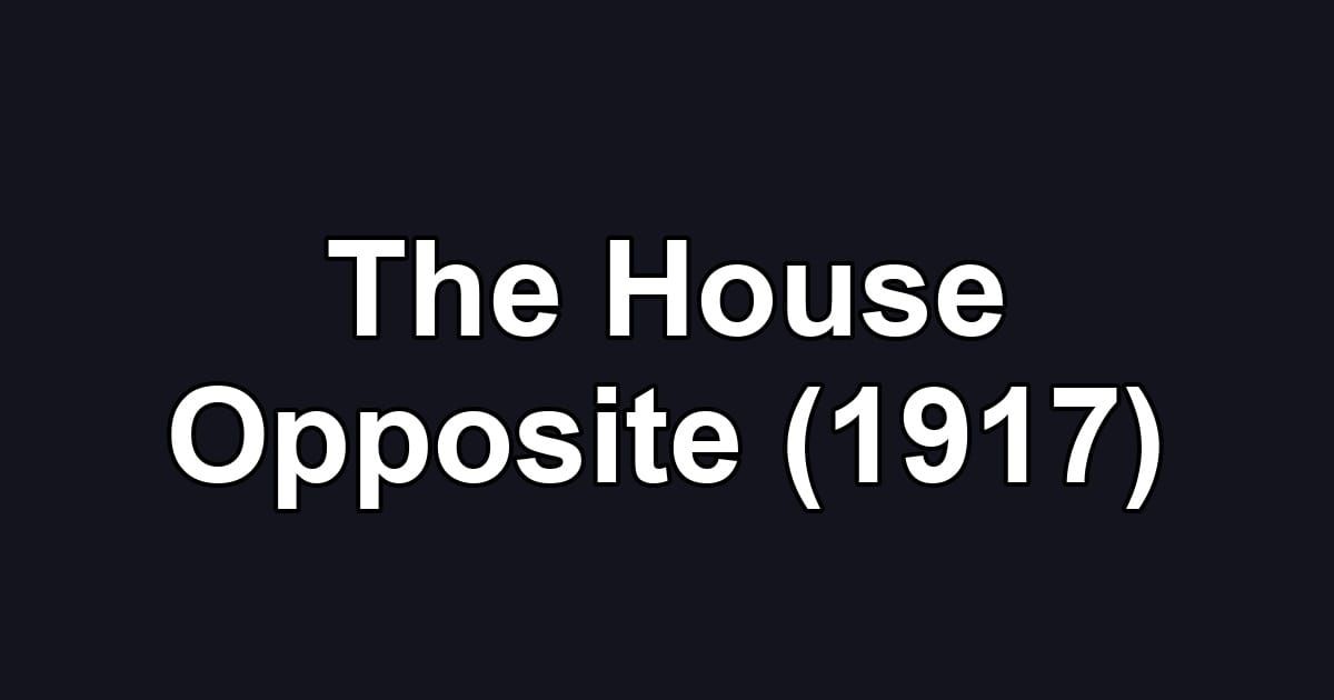 The House Opposite (1917)