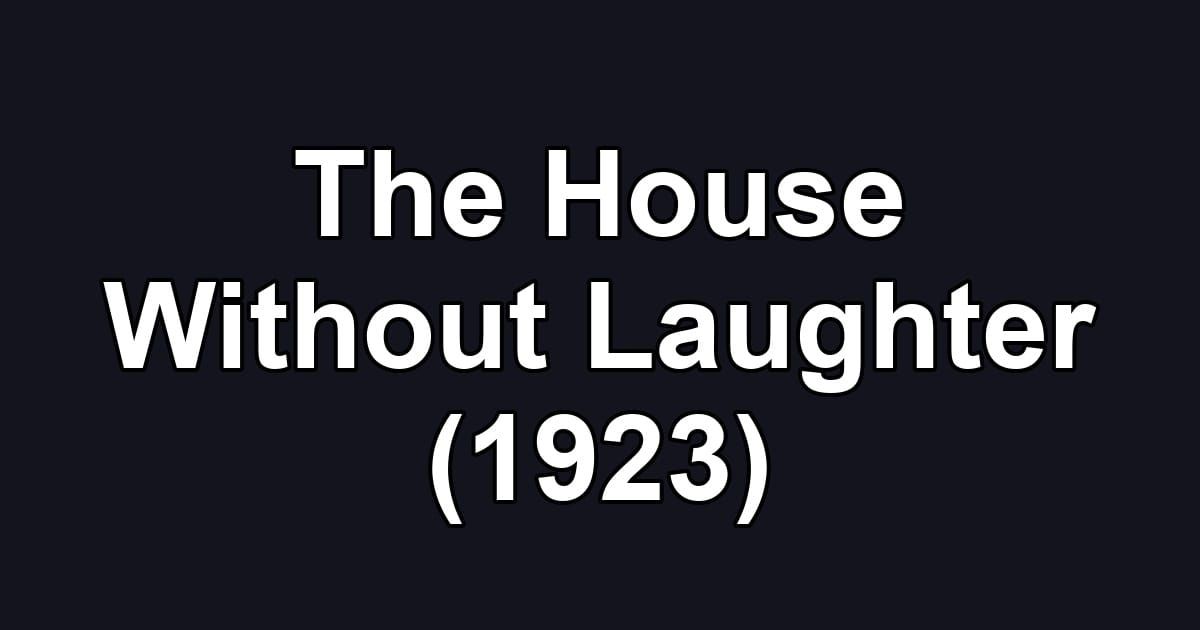 The House Without Laughter (1923)