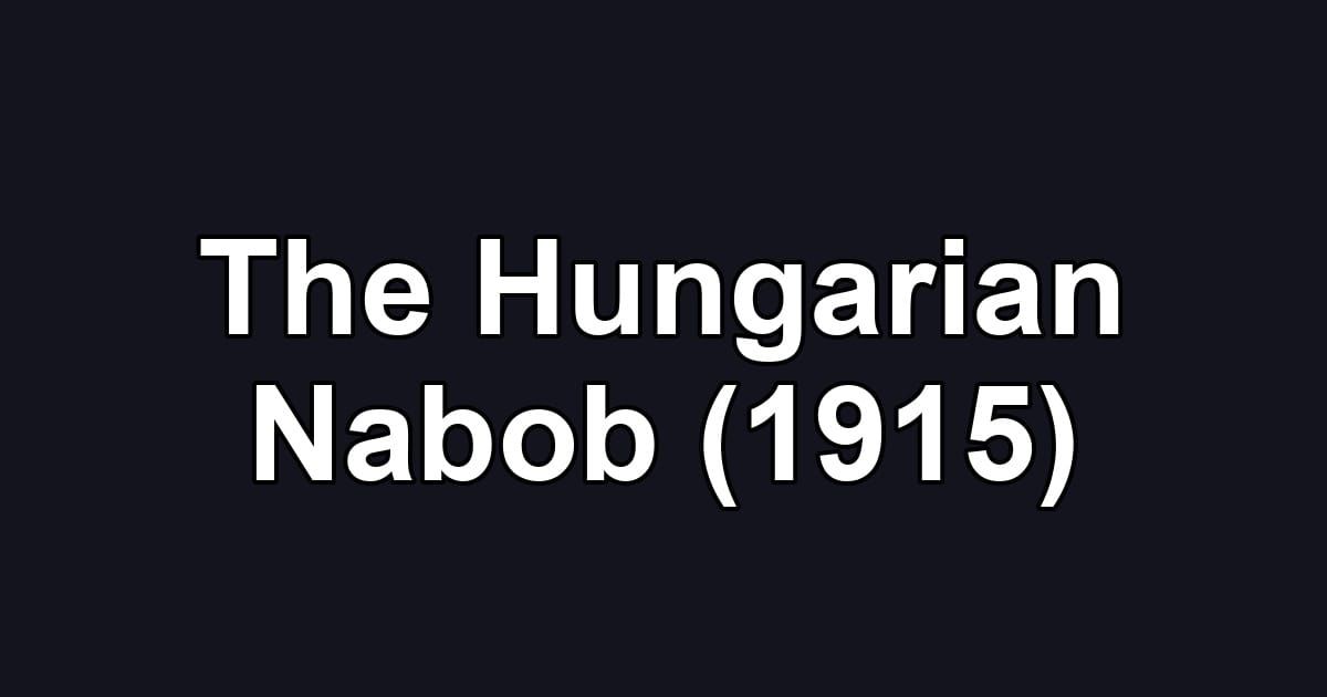 The Hungarian Nabob (1915)