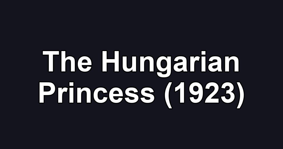 The Hungarian Princess (1923)