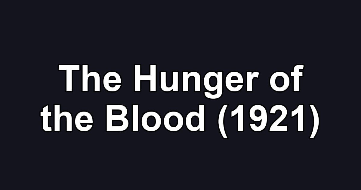 The Hunger of the Blood (1921)