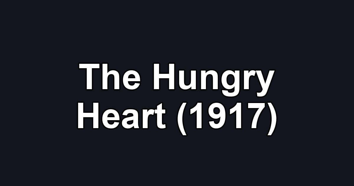 The Hungry Heart (1917)