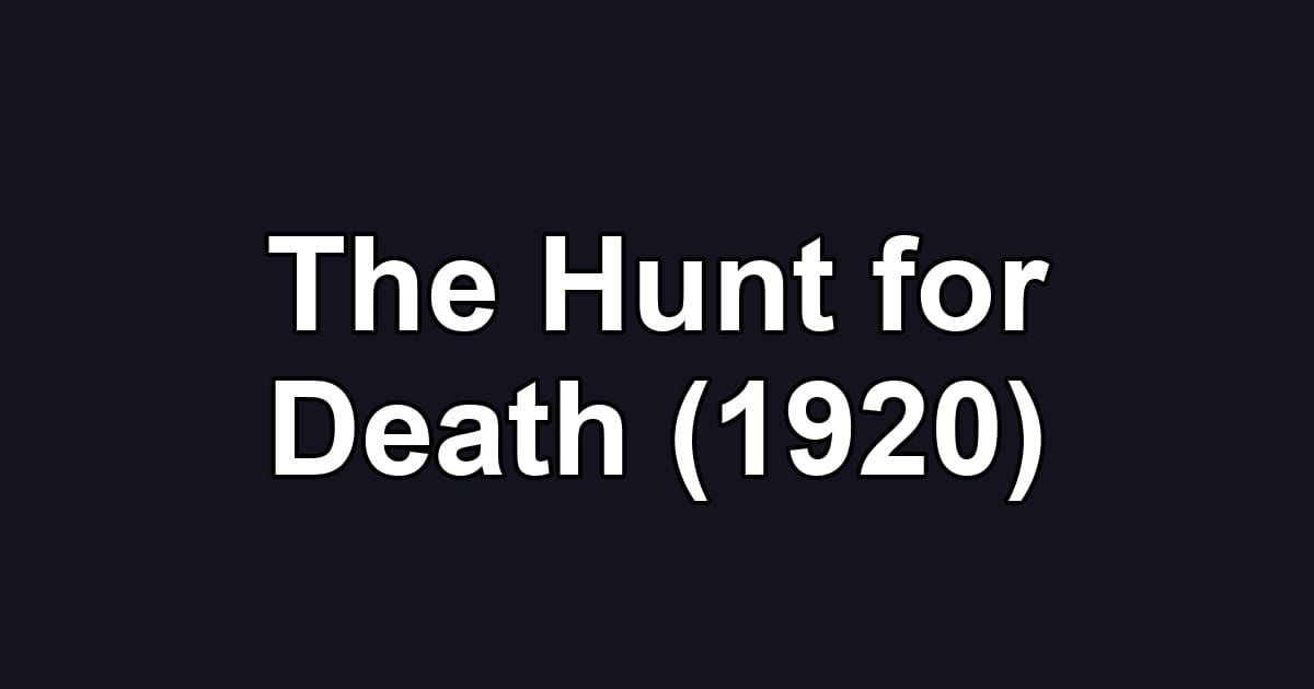 The Hunt for Death (1920)