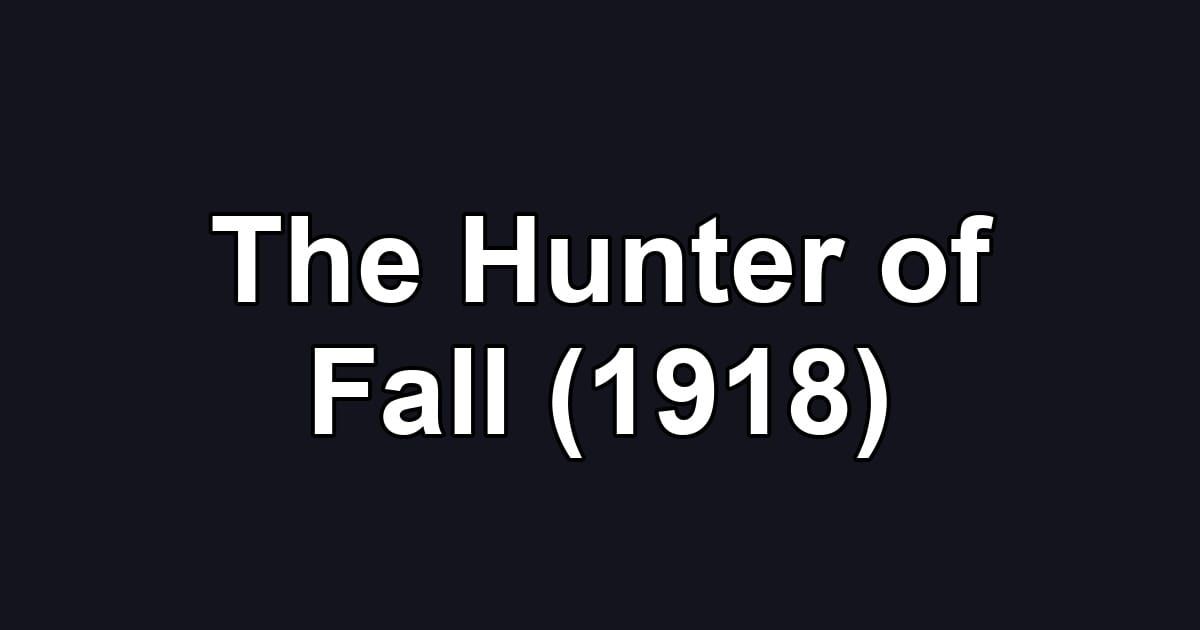 The Hunter of Fall (1918)
