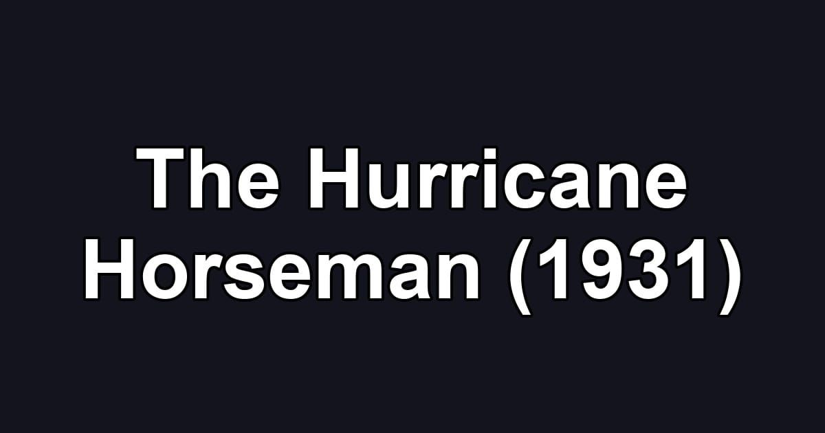 The Hurricane Horseman (1931)