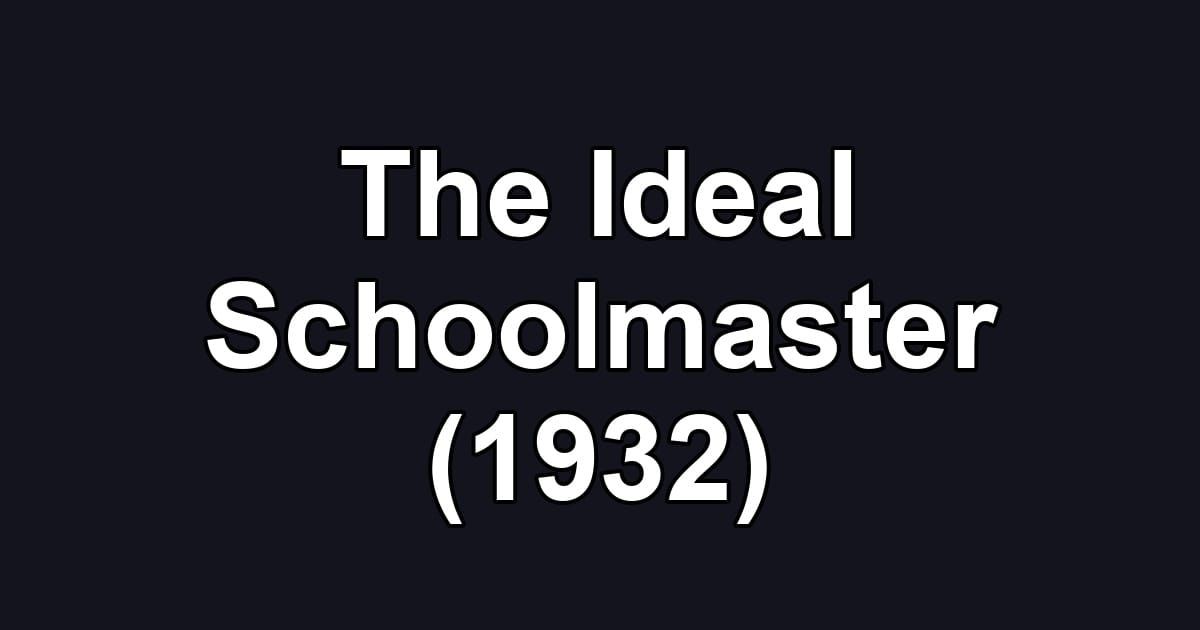 The Ideal Schoolmaster (1932)
